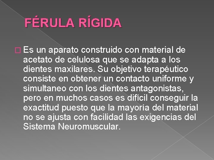 FÉRULA RÍGIDA � Es un aparato construido con material de acetato de celulosa que