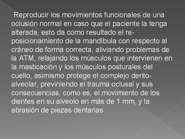  Reproducir los movimientos funcionales de una oclusión normal en caso que el paciente