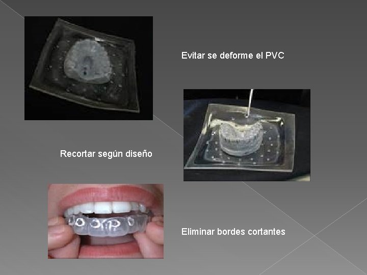 Evitar se deforme el PVC Recortar según diseño Eliminar bordes cortantes 