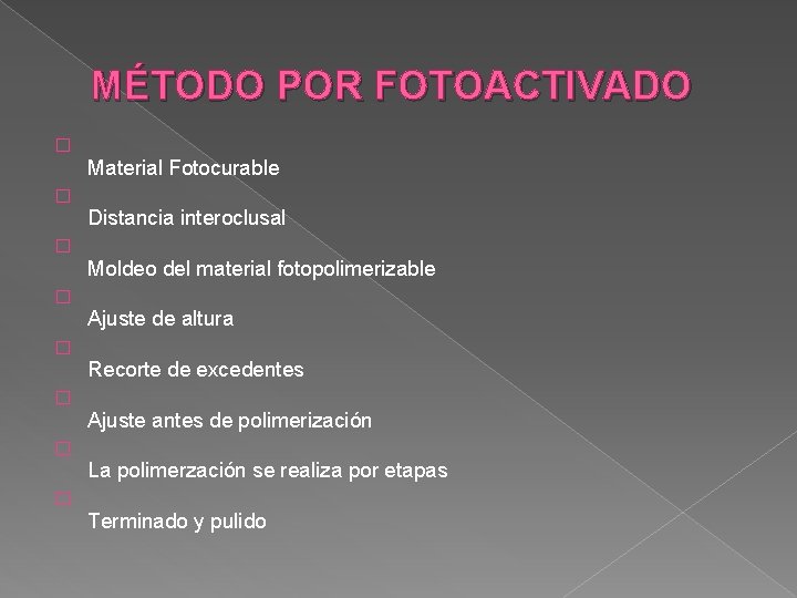 MÉTODO POR FOTOACTIVADO � Material Fotocurable � Distancia interoclusal � Moldeo del material fotopolimerizable