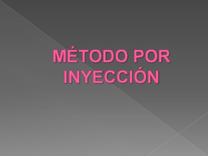 MÉTODO POR INYECCIÓN 