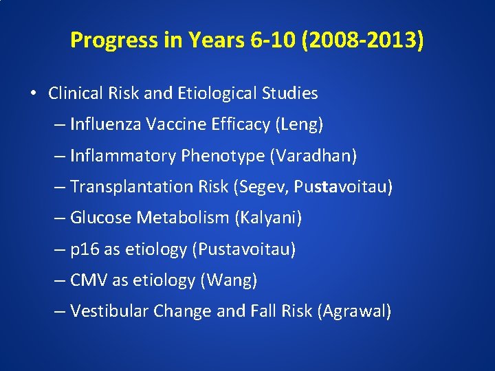 Progress in Years 6 -10 (2008 -2013) • Clinical Risk and Etiological Studies –