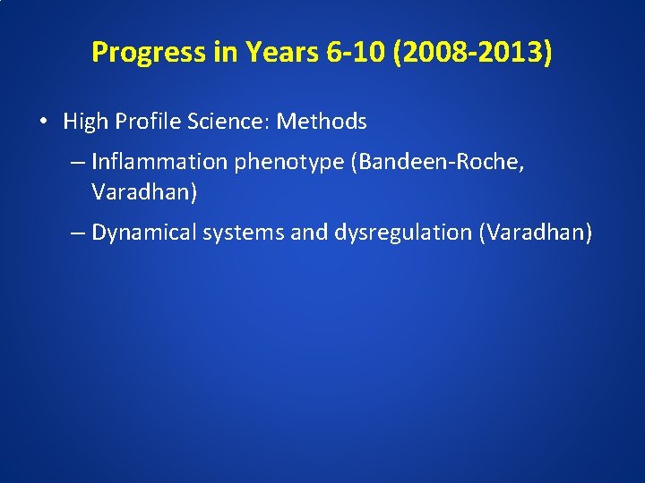 Progress in Years 6 -10 (2008 -2013) • High Profile Science: Methods – Inflammation