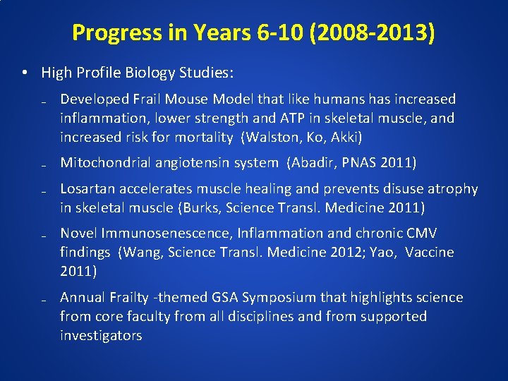 Progress in Years 6 -10 (2008 -2013) • High Profile Biology Studies: ₋ Developed