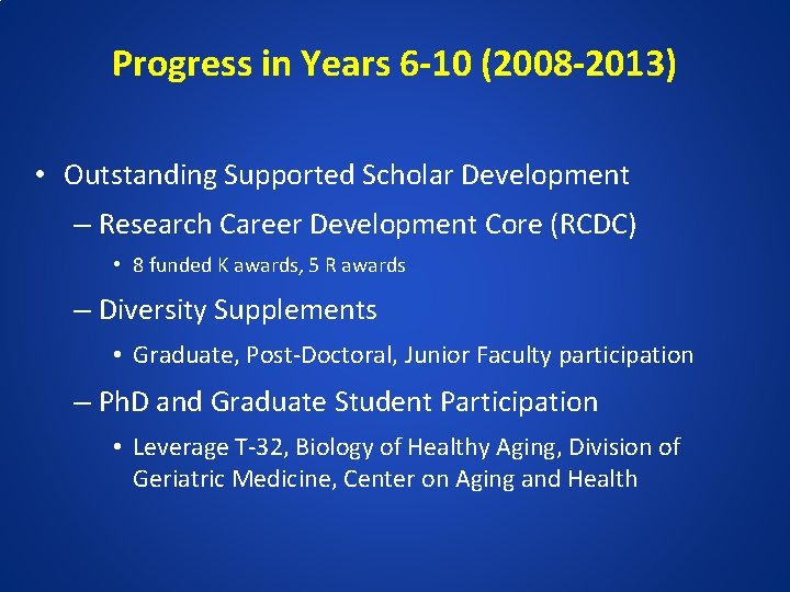 Progress in Years 6 -10 (2008 -2013) • Outstanding Supported Scholar Development – Research