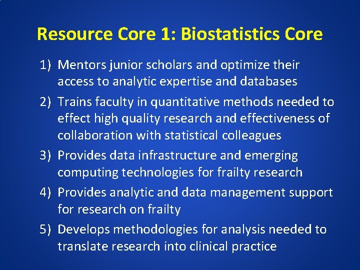 Resource Core 1: Biostatistics Core 1) Mentors junior scholars and optimize their access to