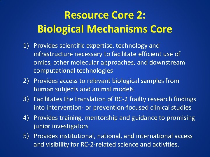 Resource Core 2: Biological Mechanisms Core 1) Provides scientific expertise, technology and infrastructure necessary