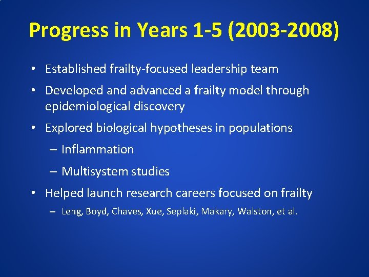 Progress in Years 1 -5 (2003 -2008) • Established frailty-focused leadership team • Developed
