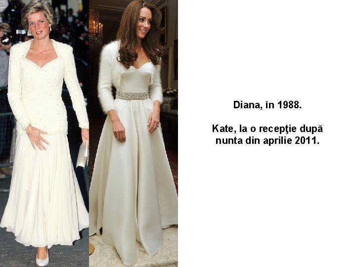 Diana, în 1988. Kate, la o recepţie după nunta din aprilie 2011. 