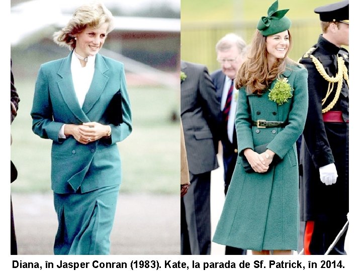 Diana, în Jasper Conran (1983). Kate, la parada de Sf. Patrick, în 2014. 