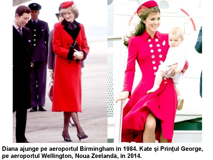 Diana ajunge pe aeroportul Birmingham în 1984. Kate şi Prinţul George, pe aeroportul Wellington,
