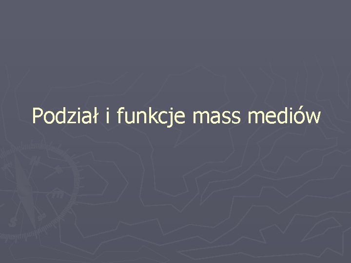 Podział i funkcje mass mediów 