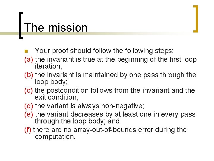 The mission Your proof should follow the following steps: (a) the invariant is true The mission Your proof should follow the following steps: (a) the invariant is true