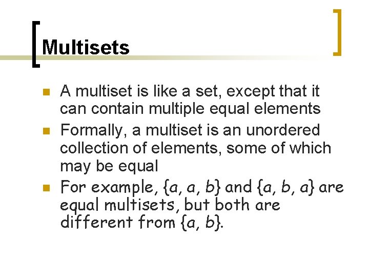 Multisets n n n A multiset is like a set, except that it can Multisets n n n A multiset is like a set, except that it can