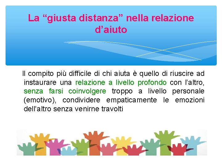 La “giusta distanza” nella relazione d’aiuto ll compito più difficile di chi aiuta è