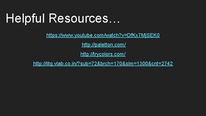 Helpful Resources… https: //www. youtube. com/watch? v=Df. Kx 7 Mj. SEK 0 http: //paletton.