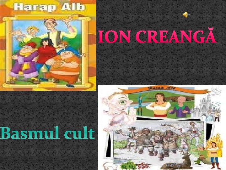 ION CREANGĂ Basmul cult 