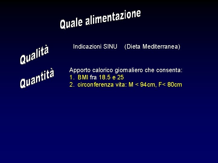 Indicazioni SINU (Dieta Mediterranea) Apporto calorico giornaliero che consenta: 1. BMI fra 18. 5