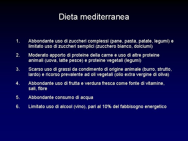 Dieta mediterranea 1. Abbondante uso di zuccheri complessi (pane, pasta, patate, legumi) e limitato