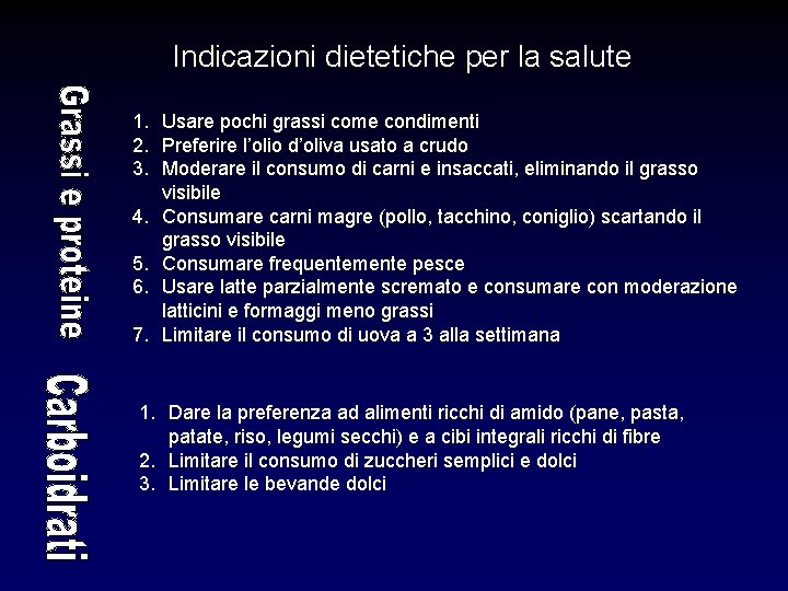 Indicazioni dietetiche per la salute 1. Usare pochi grassi come condimenti 2. Preferire l’olio