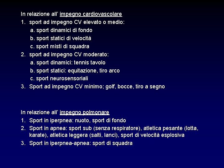 In relazione all’ impegno cardiovascolare 1. sport ad impegno CV elevato o medio: a.