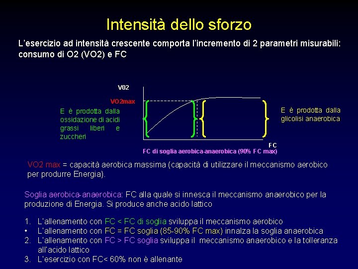 Intensità dello sforzo L’esercizio ad intensità crescente comporta l’incremento di 2 parametri misurabili: consumo