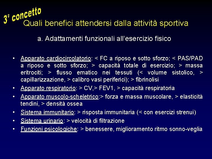 Quali benefici attendersi dalla attività sportiva a. Adattamenti funzionali all’esercizio fisico • Apparato cardiocircolatorio: