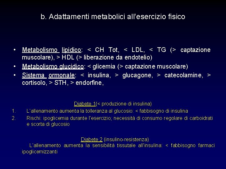 b. Adattamenti metabolici all’esercizio fisico • Metabolismo lipidico: < CH Tot, < LDL, <