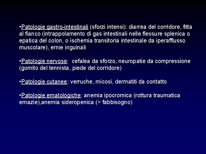  • Patologie gastro-intestinali (sforzi intensi): diarrea del corridore, fitta al fianco (intrappolamento di