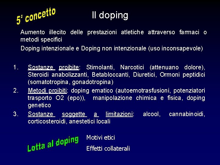 Il doping Aumento illecito delle prestazioni atletiche attraverso farmaci o metodi specifici Doping intenzionale