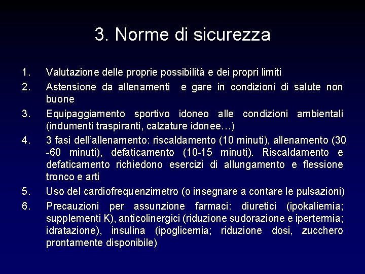 3. Norme di sicurezza 1. 2. 3. 4. 5. 6. Valutazione delle proprie possibilità