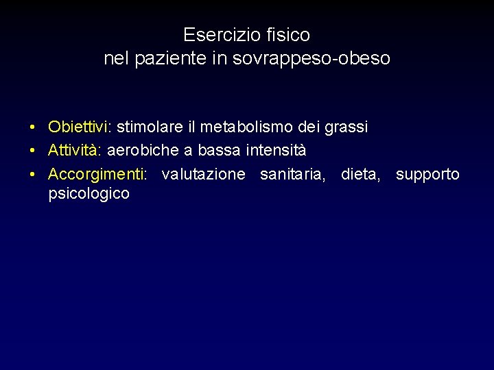 Esercizio fisico nel paziente in sovrappeso-obeso • Obiettivi: stimolare il metabolismo dei grassi •