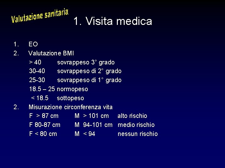 1. Visita medica 1. 2. EO Valutazione BMI > 40 sovrappeso 3° grado 30