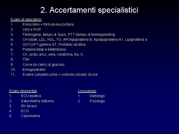 2. Accertamenti specialistici Esami di laboratorio 1. Emocromo + formula leucocitaria 2. VES e