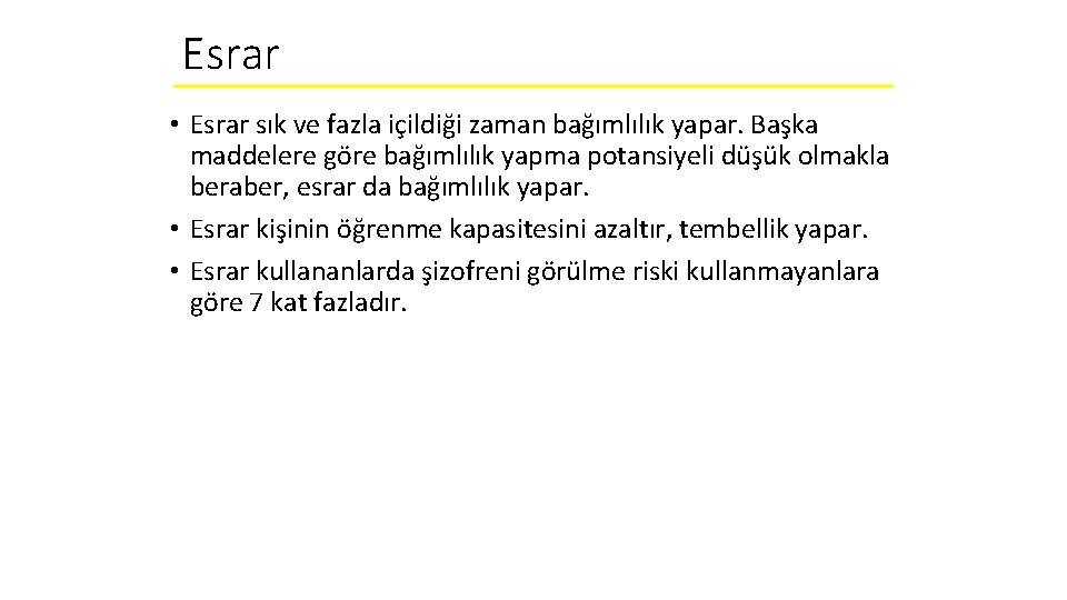 Esrar • Esrar sık ve fazla içildiği zaman bağımlılık yapar. Başka maddelere göre bağımlılık