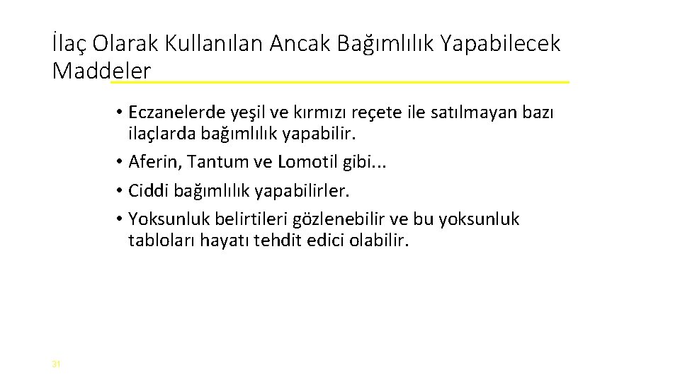 İlaç Olarak Kullanılan Ancak Bağımlılık Yapabilecek Maddeler • Eczanelerde yeşil ve kırmızı reçete ile