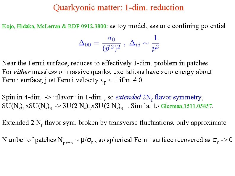 Quarkyonic matter: 1 -dim. reduction Kojo, Hidaka, Mc. Lerran & RDP 0912. 3800: as