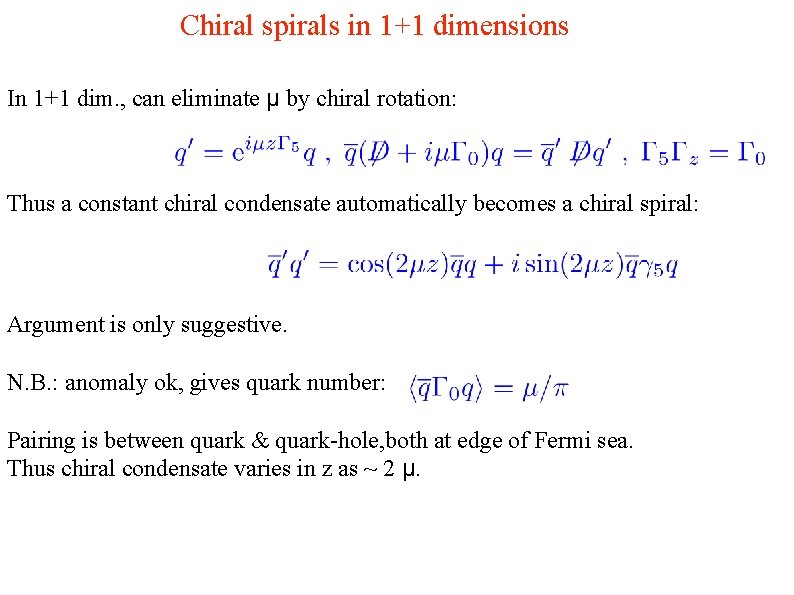 Chiral spirals in 1+1 dimensions In 1+1 dim. , can eliminate μ by chiral