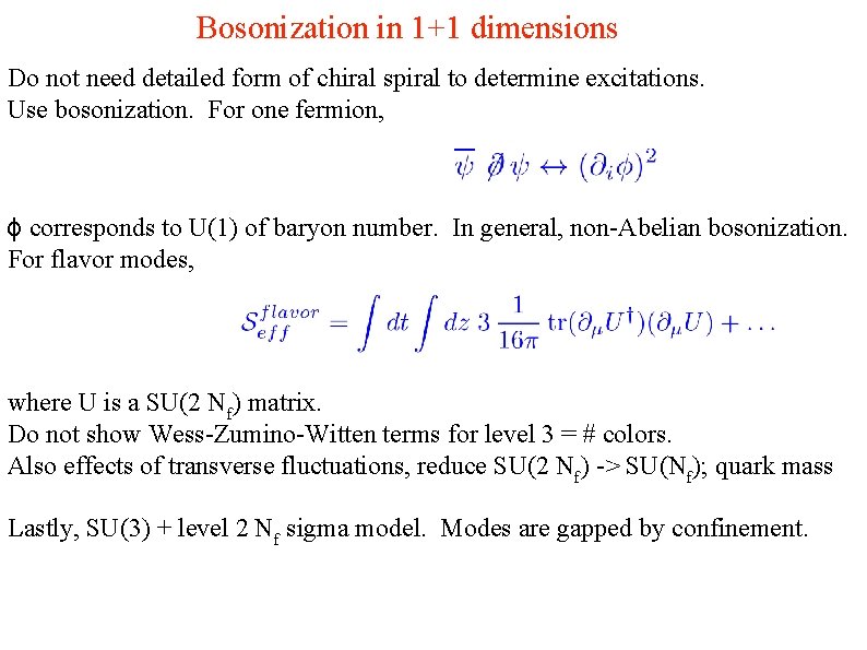 Bosonization in 1+1 dimensions Do not need detailed form of chiral spiral to determine