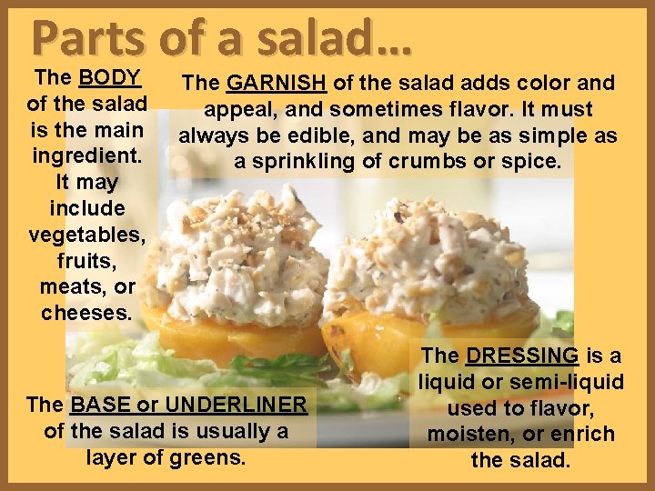 Parts of a salad… The BODY of the salad is the main ingredient. It