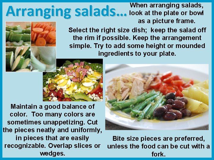Arranging salads… When arranging salads, look at the plate or bowl as a picture Arranging salads… When arranging salads, look at the plate or bowl as a picture