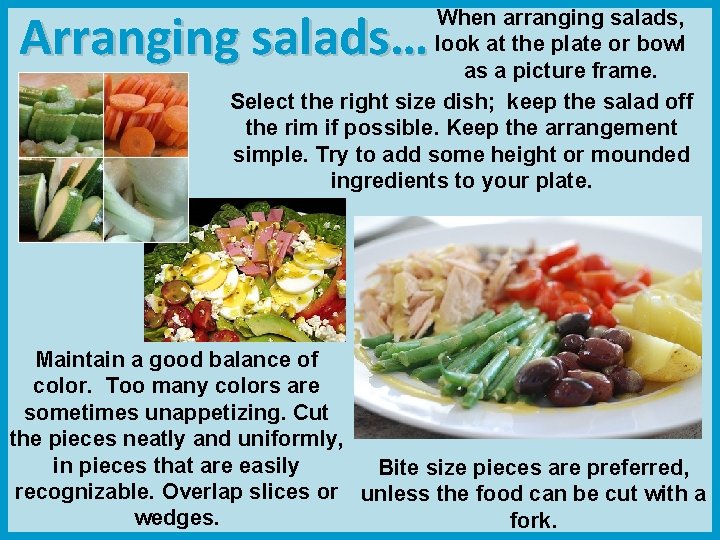 Arranging salads… When arranging salads, look at the plate or bowl as a picture