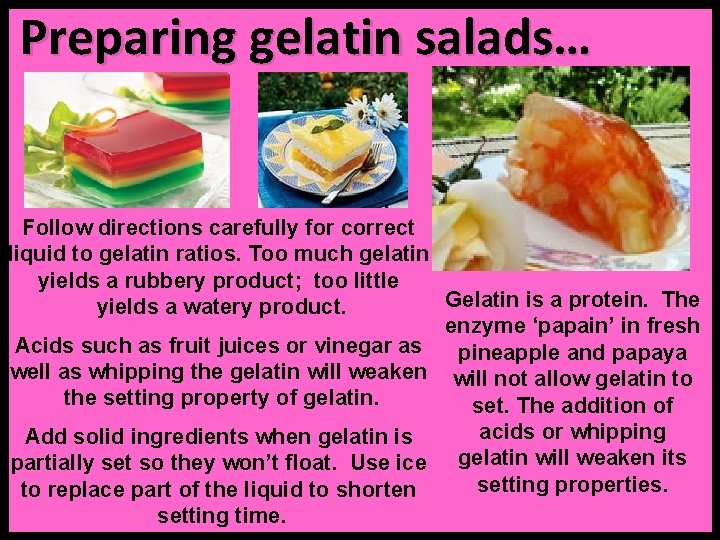 Preparing gelatin salads… Follow directions carefully for correct liquid to gelatin ratios. Too much Preparing gelatin salads… Follow directions carefully for correct liquid to gelatin ratios. Too much