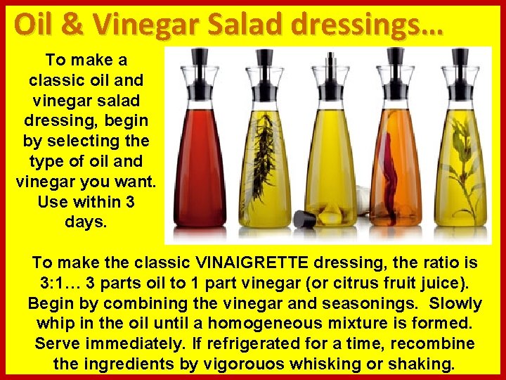 Oil & Vinegar Salad dressings… To make a classic oil and vinegar salad dressing,