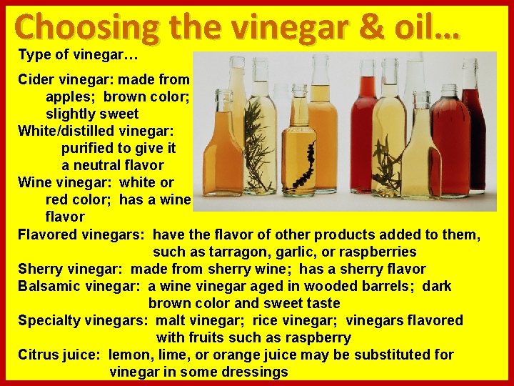 Choosing the vinegar & oil… Type of vinegar… Cider vinegar: made from apples; brown