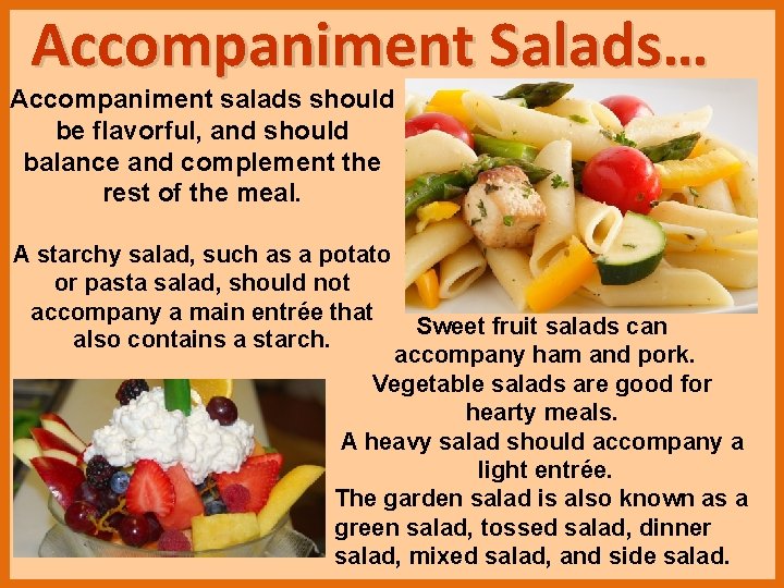 Accompaniment Salads… Accompaniment salads should be flavorful, and should balance and complement the rest