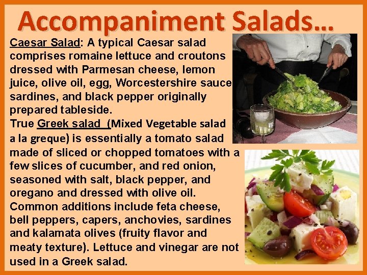 Accompaniment Salads… Caesar Salad: A typical Caesar salad comprises romaine lettuce and croutons dressed