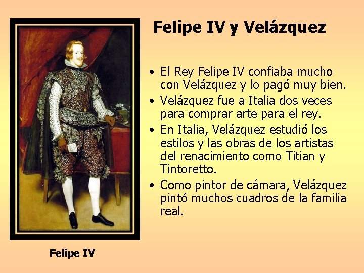 Felipe IV y Velázquez • El Rey Felipe IV confiaba mucho con Velázquez y