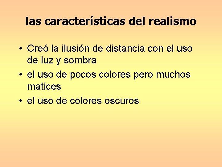 las características del realismo • Creó la ilusión de distancia con el uso de