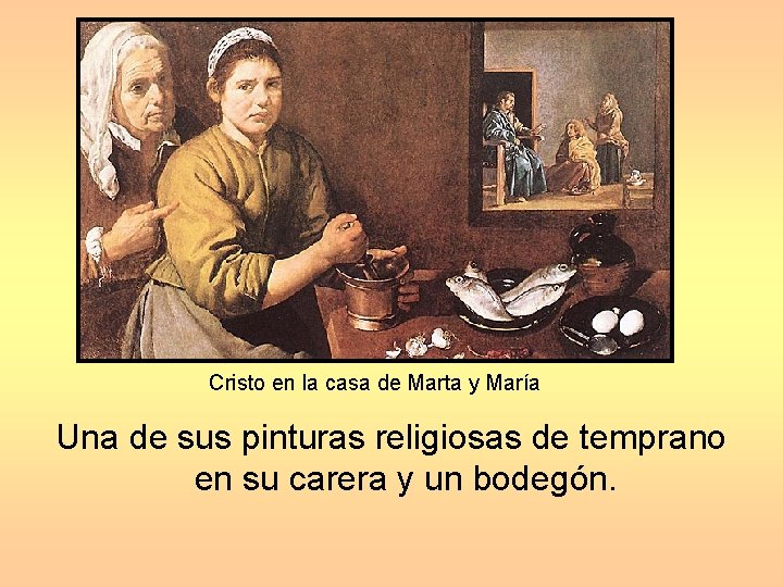 Cristo en la casa de Marta y María Una de sus pinturas religiosas de